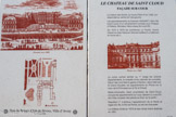 <center>Le domaine de Saint-Cloud</center>Durant l'été 1789, la Révolution éclate à Paris ! Le domaine de Saint-Cloud survit aux affres de la Révolution en intégrant la liste civile du Roi, comme résidence d'été officielle au sein de la nouvelle monarchie constitutionnelle. Le domaine endormi renoue avec l’Histoire lorsque Napoléon Bonaparte organise son coup d’État du 18 Brumaire dans l’orangerie du château. C’est également à Saint-Cloud que Napoléon III signe la déclaration de guerre à la Prusse en juillet 1870. Sans le savoir, Napoléon III sonne le glas de cette demeure tant appréciée… Le château qui avait survécu jusqu’alors à plusieurs conflits et insurrections populaires, est bombardé lors des affrontements opposant les soldats français basés au Mont-Valérien et les soldats prussiens occupant le domaine de Saint-Cloud. Du chât