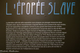 <center>Epopée slave.</center>La dernière salle de cette exposition vous propose une plongée immersive dans L'Épopée slave, œuvre monumentale à laquelle Mucha aura consacré dix-sept années, et qui est aujourd'hui considérée comme le plus grand chef-d’œuvre de l’artiste. Appartenant à la ville de Prague et actuellement conservée dans la ville de Moravskÿ Krumlov, située au sud de la région morave en République tchèque, cette œuvre historique est l’héritage philosophique et artistique qu’Alphonse Mucha souhaite léguer aux générations futures. Dès son retour à Prague en 1910, Mucha se lance dans une épopée peinte illustrant les joies et les peines du peuple slave. À travers une série de vingt tableaux monumentaux - dont les plus grands mesurent six mètres de haut sur huit mètres de large – L’Épopée slave représente l’histoire du peuple slave depuis l'Antiquité. En 1919, un an après l’indépendance de la Tchécoslovaquie, cinq des vingt tableaux sont présentés à Prague, nouvelle capitale du pays. En 1928, Mucha et son mécène Charles Richard Crâne, font officiellement don de la série afin de fêter le dixième anniversaire de l’indépendance du pays.