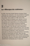 <center>Musée d'Art Moderne de Céret</center>La «Mecque du cubisme»
En 1912, l’écrivain André Salmon évoque Céret «Mecque du cubisme». Ce mouvementé l'origine de toutes les avant-gardes n'est pourtant pas né à Céret, mais à Paris en 1907. Entre 1911 et 1913, Picasso et Braque vont réaliser à Céret des chefs-d'œuvre de cette nouvelle manière de peindre, qui rassemble sur la surface plane du tableau ou du dessin plusieurs facettes d'un sujet, impossibles à percevoir d'un point de vue unique. L'art africain, dont Frank Burty Haviland est un grand collectionneur, est l'une des sources du cubisme, avec la peinture de Cézanne ou la sculpture ibérique. Cette révolution picturale va influencer des générations d'artistes, et faire la renommée de Céret. Dans les pas de Picasso et de Braque, Herbin et Gris viennent à Céret dès 1913. Ils livrent leur version personnelle du cubisme, haute en couleurs pour le premier, savamment composée pour le second.