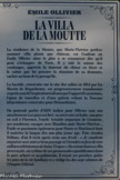 <center>LA VILLA DE LA MOUTTE</center>La résidence de la Moutte, que Marie-Thérèse préfère nommer villa plutôt que château, est l’endroit où Émile Ollivier aime le plus à se ressourcer dès qu’il peut s’échapper de Paris. Il y suit la saison des vendanges, apprécie la douceur du climat en hiver et le calme que lui procure la situation de sa demeure, cachée au bout delà presqu’île.
La bastide, construite sur le site des salins en 1854 par les Martin de Roquebrune, est progressivement transformée en petit castel d’inspiration italienne par l’apport d’extensions, l’ajout de tourelles et d’une galerie reliant la Toscane (dépendance construite pour Démosthène).
On pourrait parler d’ADN italien pour Ollivier tant son attachement à ce pays est fort : sa mère née en Italie, son père en exil à Florence, l’oncle Aristide négociant de Livourne, ses nombreux voyages avec Blandine puis Marie-Thérèse... Émile se passionne également pour Dante et Machiavel dont il maîtrise la langue dès son plus jeune âge. Puis viendra Pollone, d’où il écrit après trois ans d’exil : « Je voudrais emporter avec moi ce beau paysage en face de mes collines athéniennes de Saint-Tropez ». De retour dans sa villa provençale, au rythme de ses promenades quotidiennes dans le parc arboré et sa palmeraie, il reçoit ses proches, goûte les joies de la vie familiale et y rédige les dix-sept volumes de l’Empire Libéral.