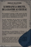 <center>LE DOMAINE LA MOUTTE, DE LA BASTIDE AU CHÂTEAU</center>Dès l’acquisition du domaine en 1860, soucieux d’en faire « un nid familial », Emile Ollivier entreprend un chantier de transformation et d’agrandissement de la bastide afin de pouvoir y séjourner confortablement avec les siens.
Son père Démosthène suit les travaux et le bâtiment principal se voit bientôt adjoindre deux ailes latérales. La première à l’ouest, dévolue à la lecture et à l’étude comprend la grande bibliothèque ; la seconde à l’est comprend une vaste salle à manger, une desserte et une cuisine. À l’entrée, répartis de part et d’autre d’un couloir, le bureau de travail et un salon. A l’étage, un long couloir dessert les chambres. Le tout est surmonté d’une balustrade à l’italienne.
Plus tardivement, un second bâtiment, « la Toscane », est construit et relié au bâtiment principal par une galerie qui protège du vent. Débutés en 1882, les travaux s’achèvent  en mars1883.
Les 46 hectares constitués peu à peu offrent différents paysages. Aux classiques verger, potager et parcelles de vignes viennent s’ajouter à proximité immédiate du château une belle palmeraie, un parc arboré d'essences exotiques et une allée de palmiers qui mène jusqu’à la plage.